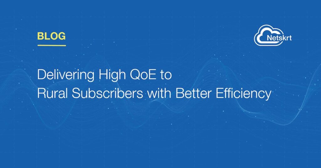 Blog featured image with the title, Delivering High QoE to Rural Subscribers with Better Efficiency​